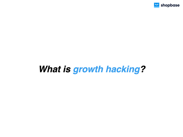 Growth Hacking là gì? Làm thế nào để bắt đầu với Growth Hacking?